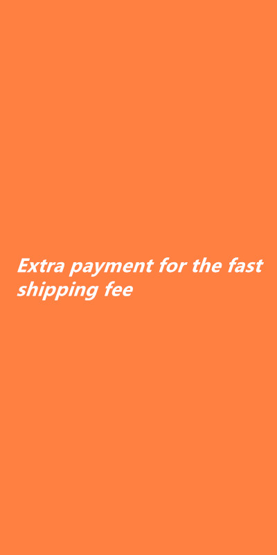 Extra payment for the fast shipping